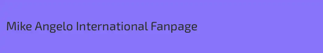 Mike Angelo International Fanpage